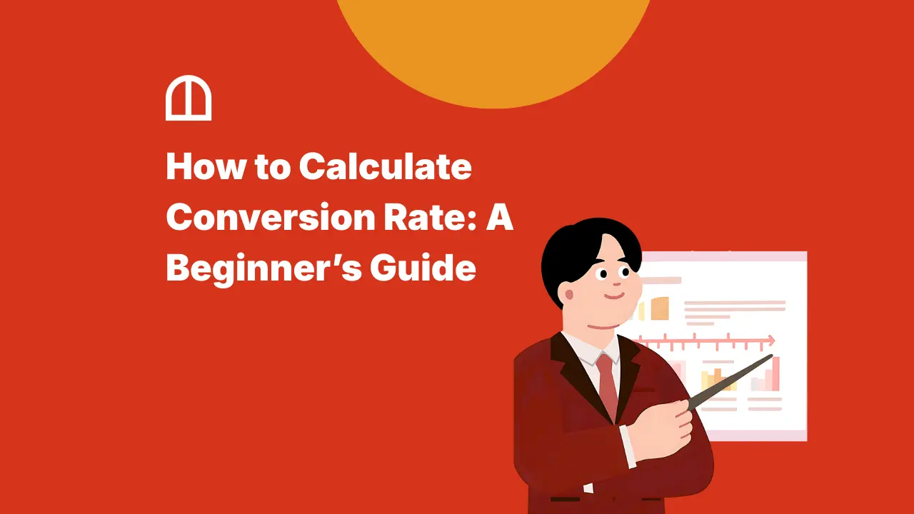 How to Calculate Conversion Rate: Step-by-Step Guide For Beginners