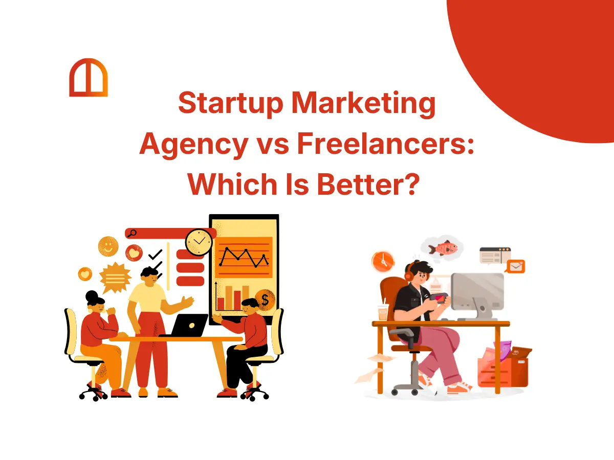 Startup Marketing Agency vs Freelancers: Which Is Better?
