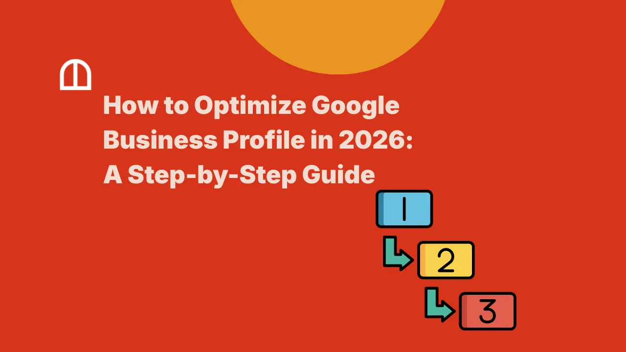 How to Optimize Google Business Profile in 2026: A Step-by-Step Guide