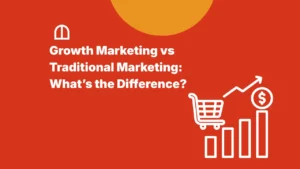 growth marketing vs traditional marketing