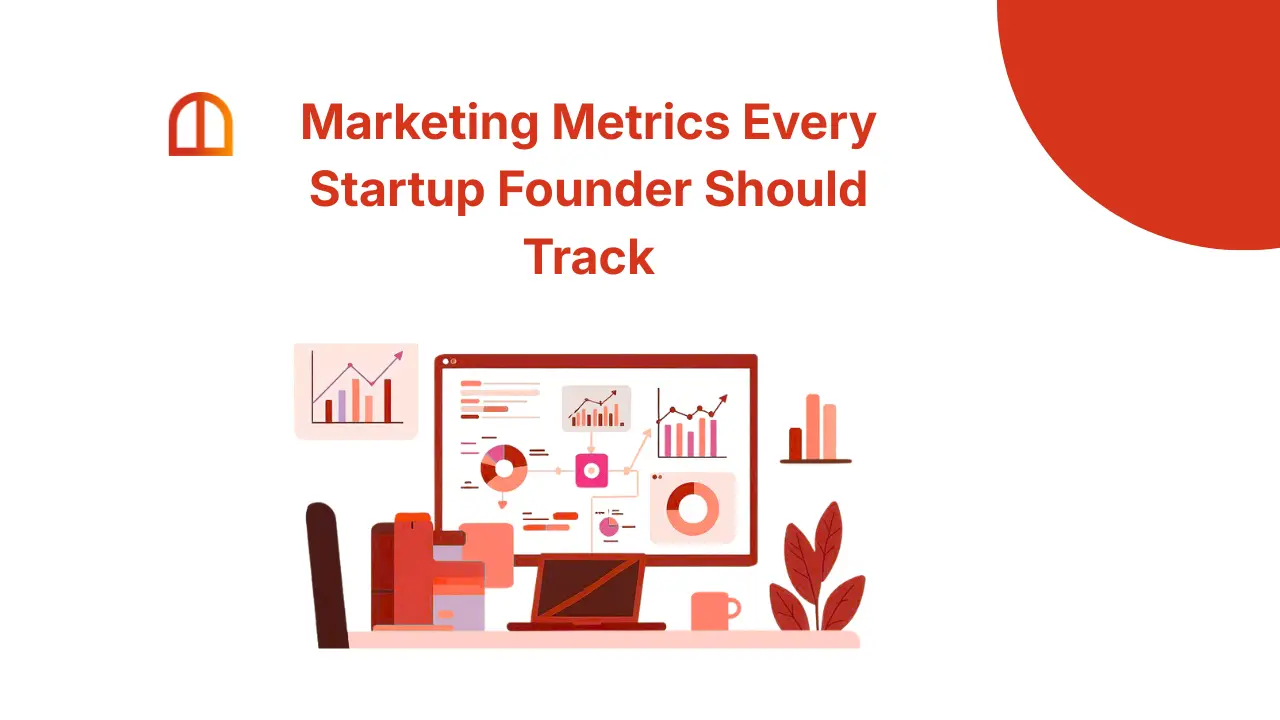Marketing Metrics Every Startup Founder Should Track