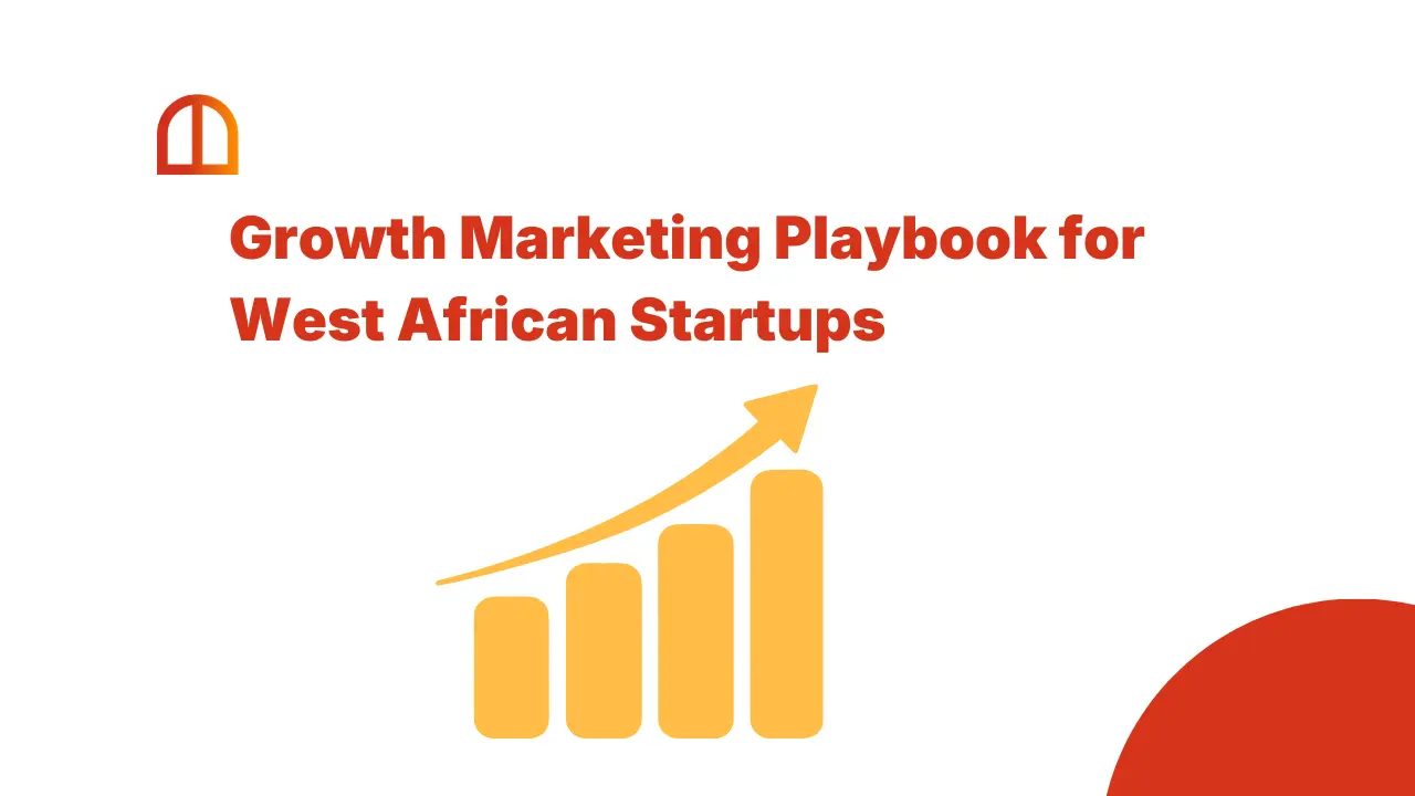 Growth Marketing Playbook for West African Startups