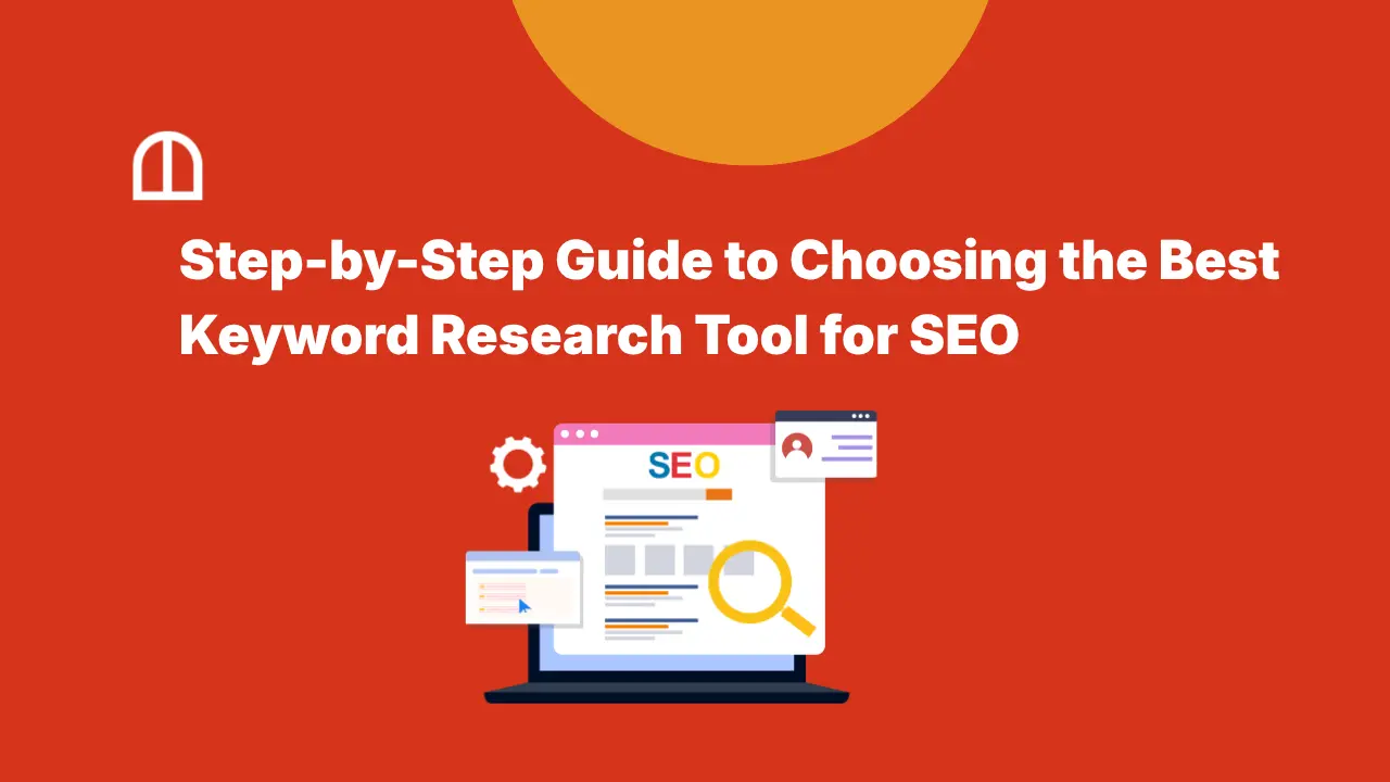 Step-by-Step Guide to Choosing the Best Keyword Research Tool for SEO