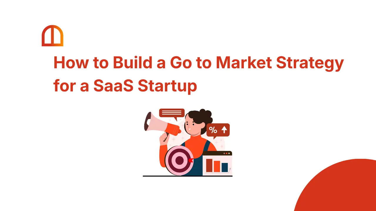 How to Build a Go to Market Strategy for a SaaS Startup